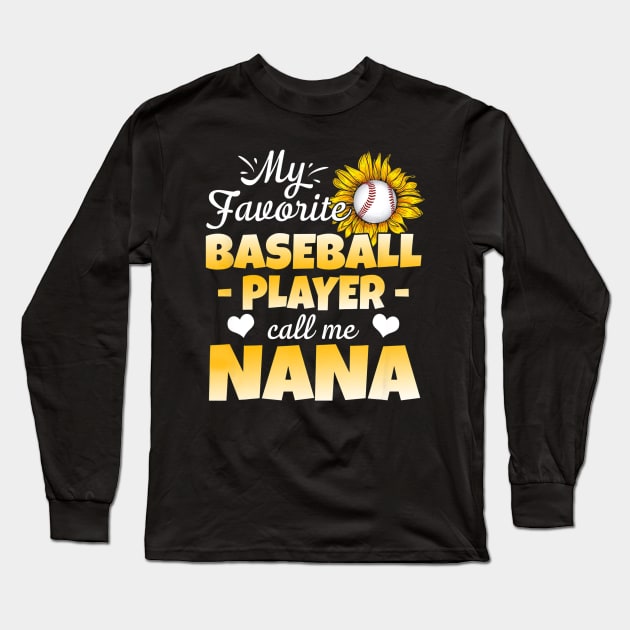 My Favorite Baseball Player Calls Me Nana Long Sleeve T-Shirt by Chicu